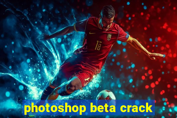 photoshop beta crack